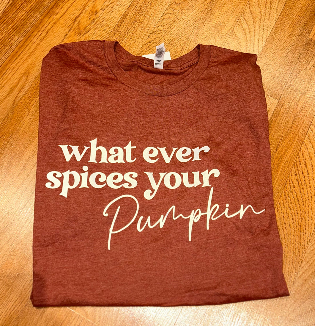 Whatever Spices Your Pumpkin Tee